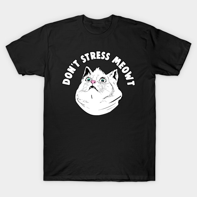 Don't Stress Meowt Funny Stressed Out Kitty Cat T-Shirt by BrandyRay
